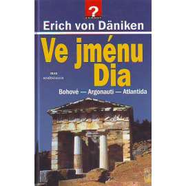 Ve jménu Dia. Bohové - Argonauti - Atlantida (záhady, mytologie)